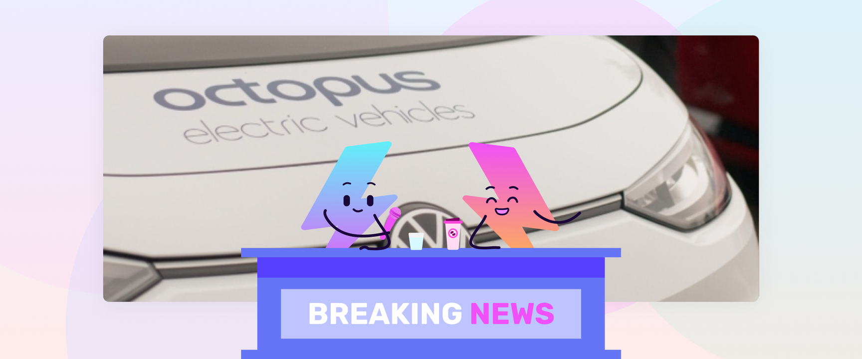 Banner image featuring an animated border of a breaking news desk and feature image of a white electric vehicle with octopus branding